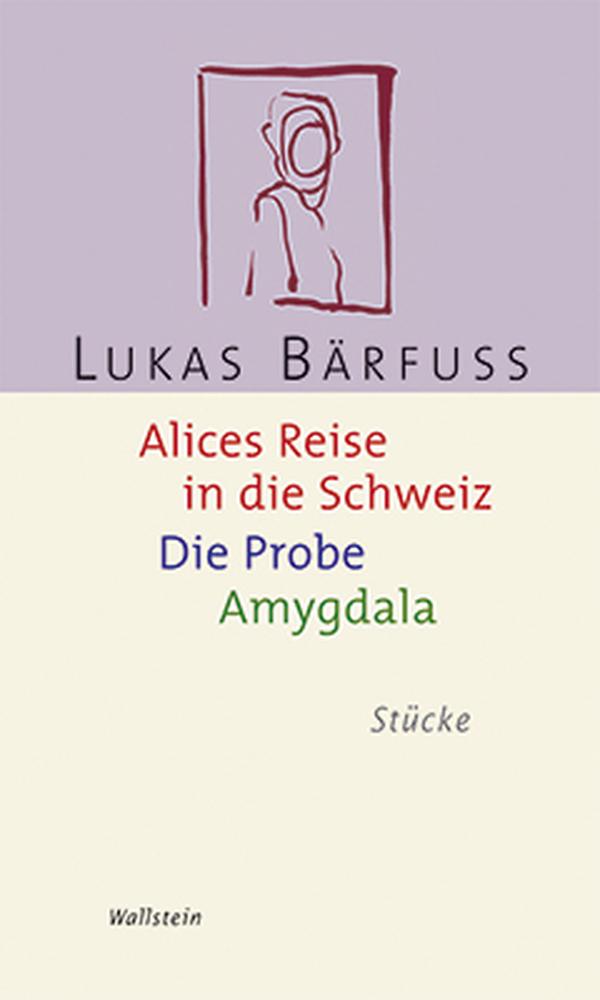 Vorderes Coverbild Alices Reise in die Schweiz / Die Probe / Amygdala