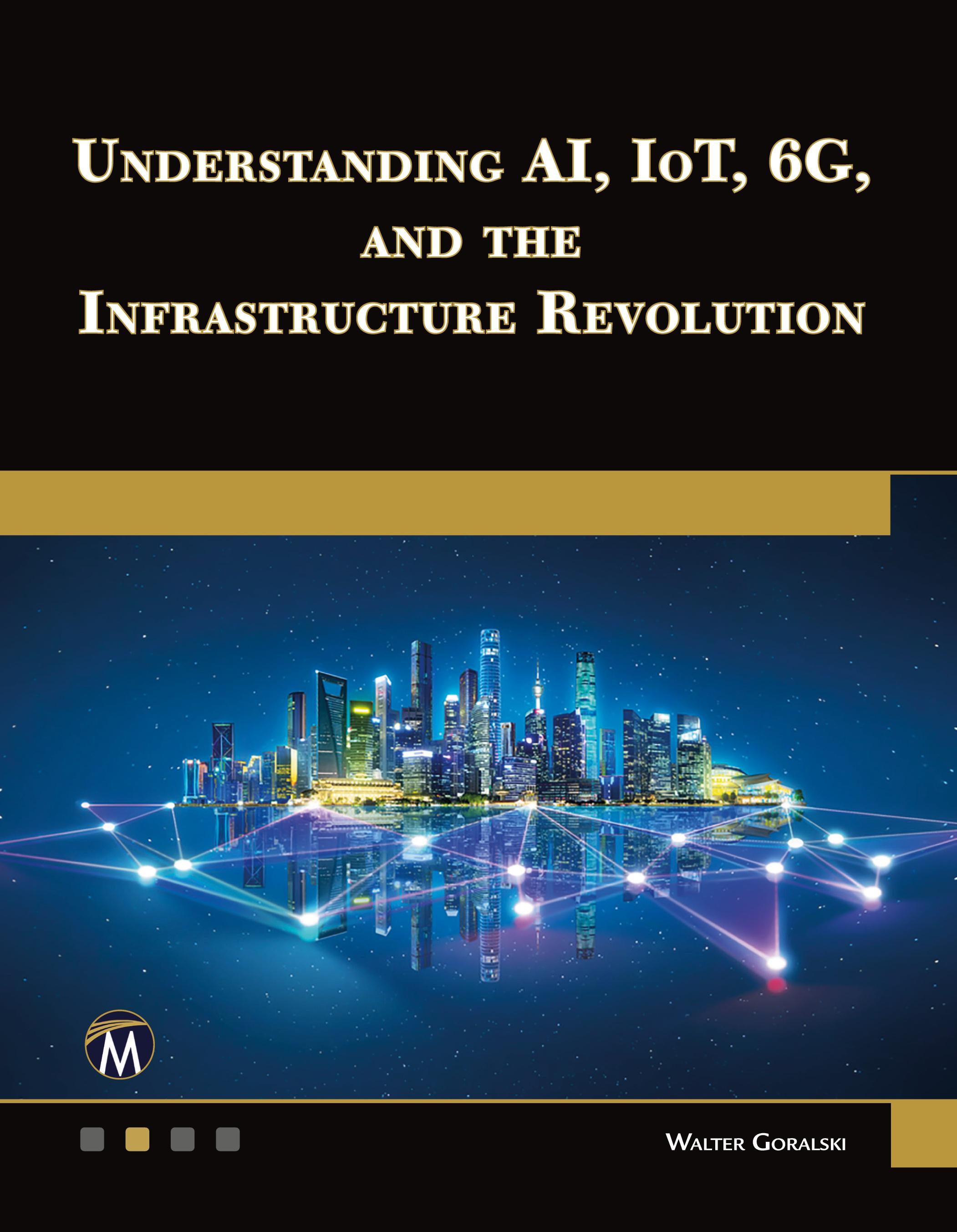 Vorderes Coverbild Understanding AI, IoT, 6G and The Infrastructure Revolution