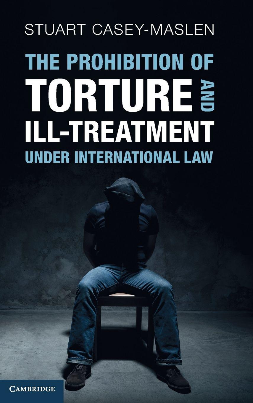 Vorderes Coverbild The Prohibition of Torture and Ill-Treatment under International Law