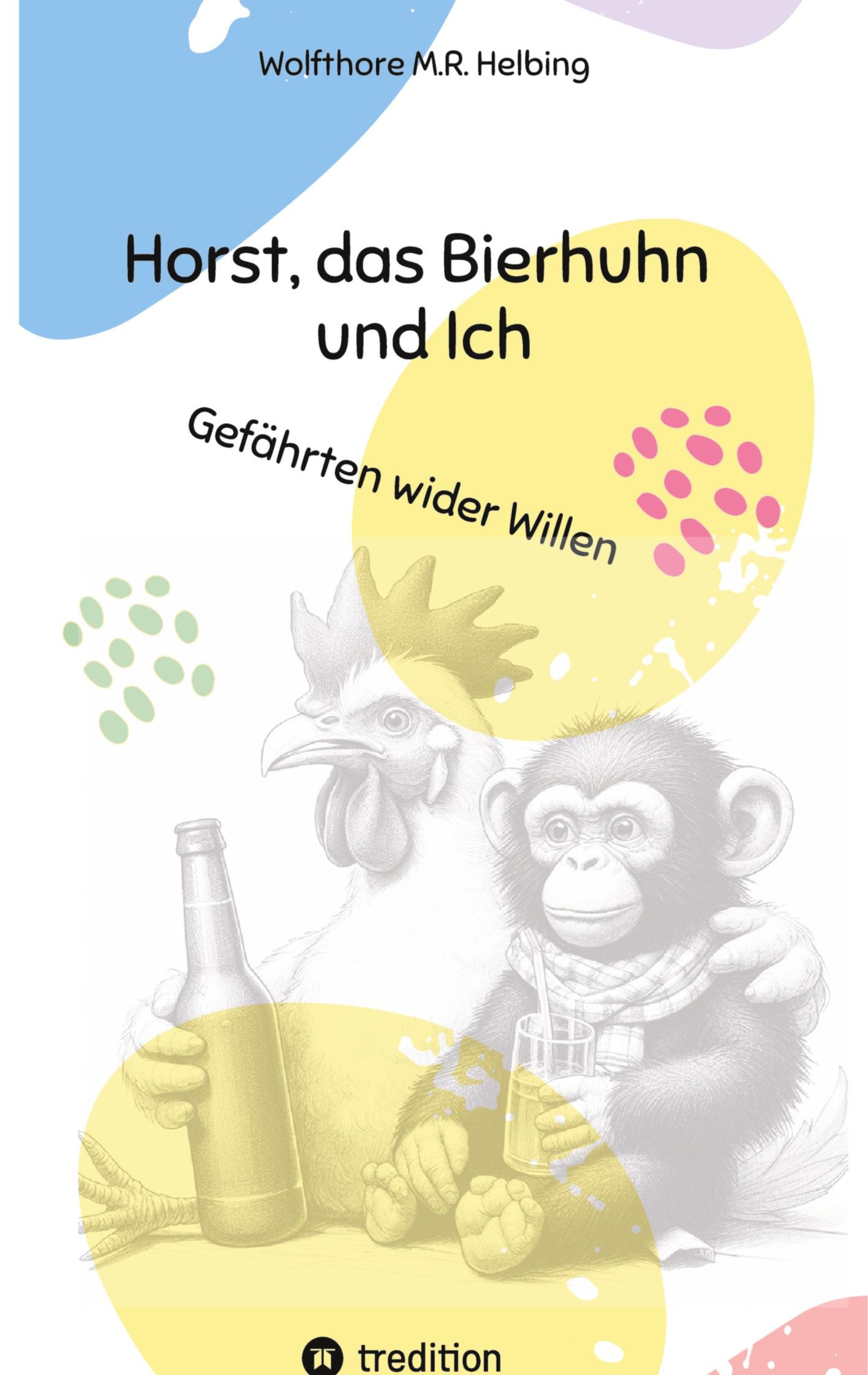 Vorderes Coverbild Horst, das Bierhuhn und Ich