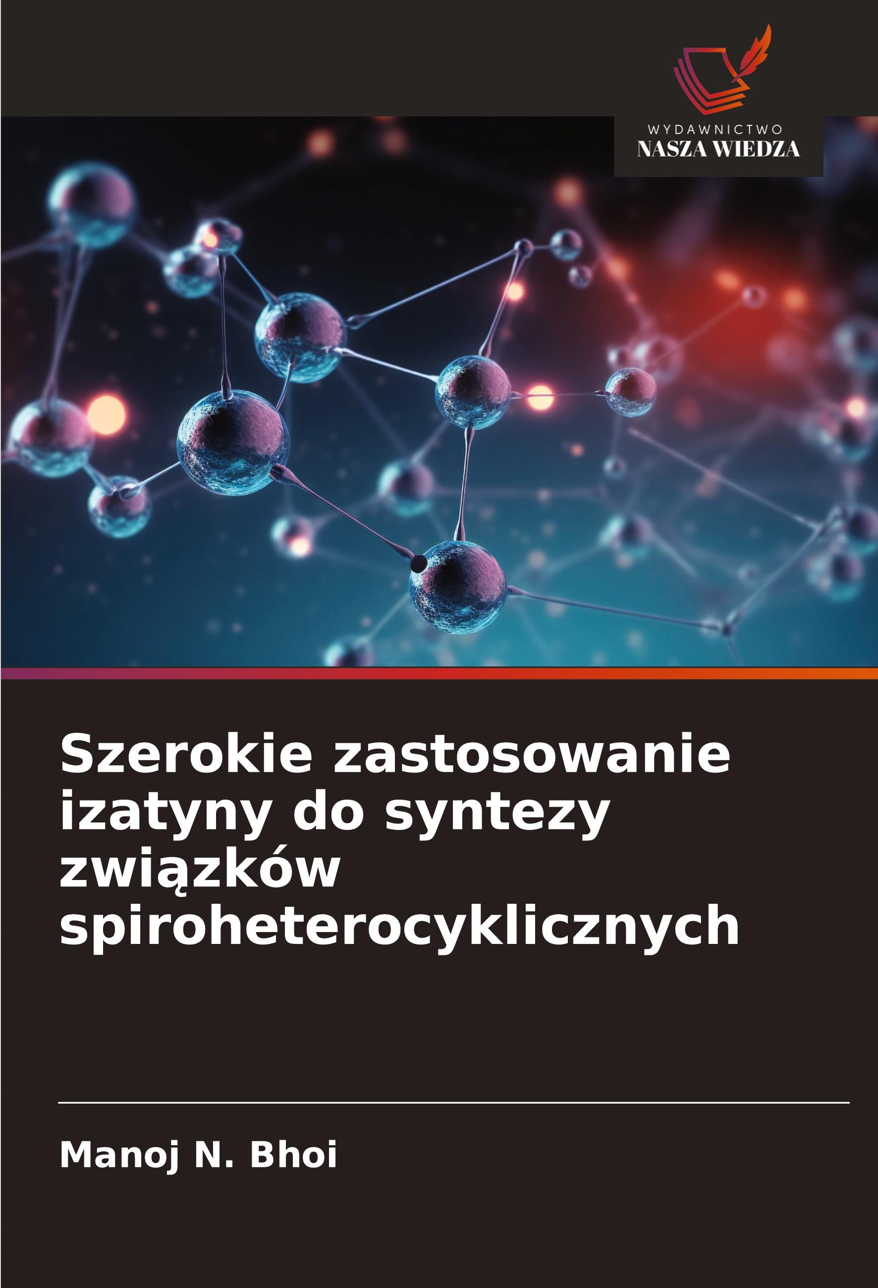 Vorderes Coverbild Szerokie zastosowanie izatyny do syntezy zwi¿zków spiroheterocyklicznych