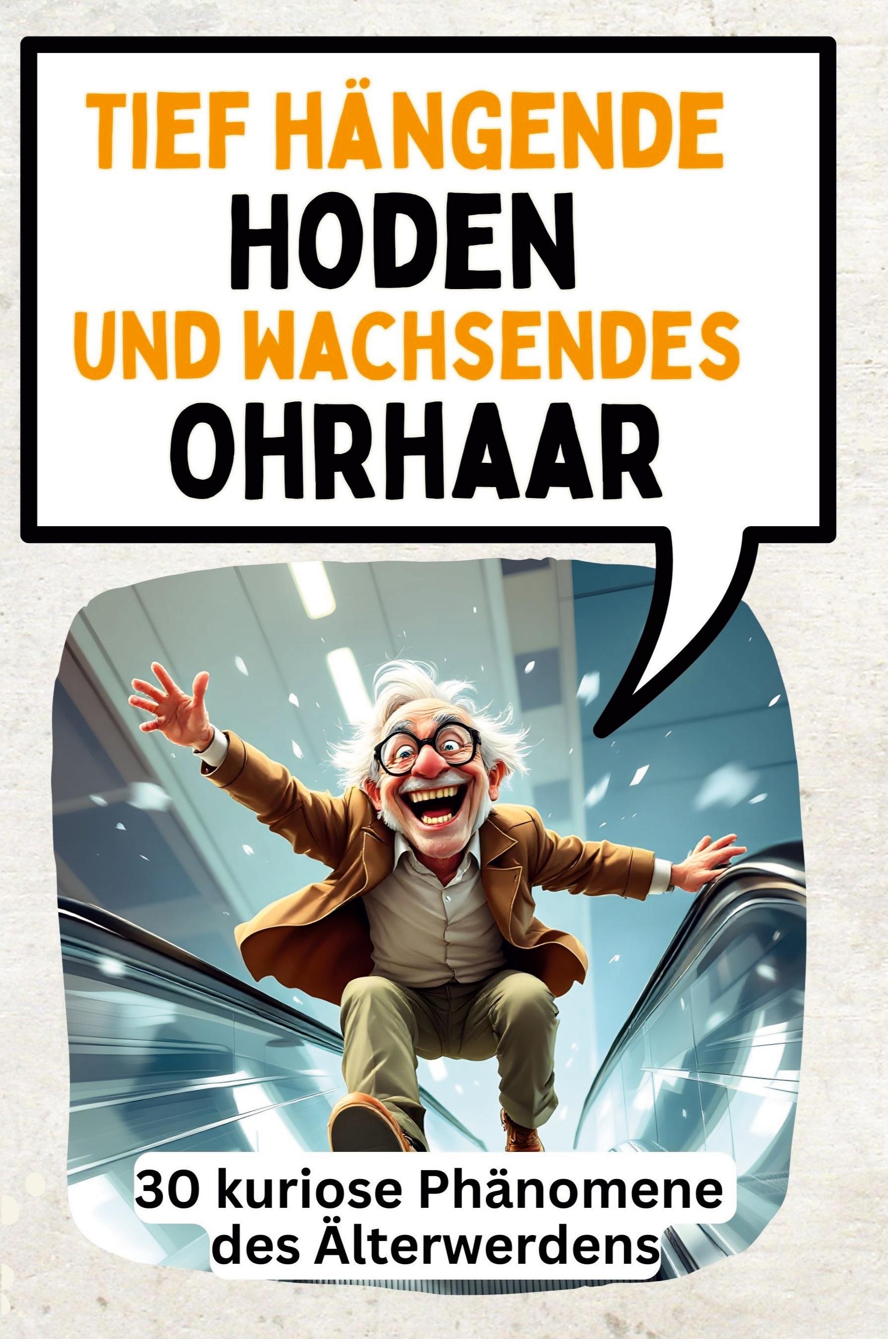 Vorderes Coverbild Tiefe hängende Hoden und täglich wachsendes Ohrhaar