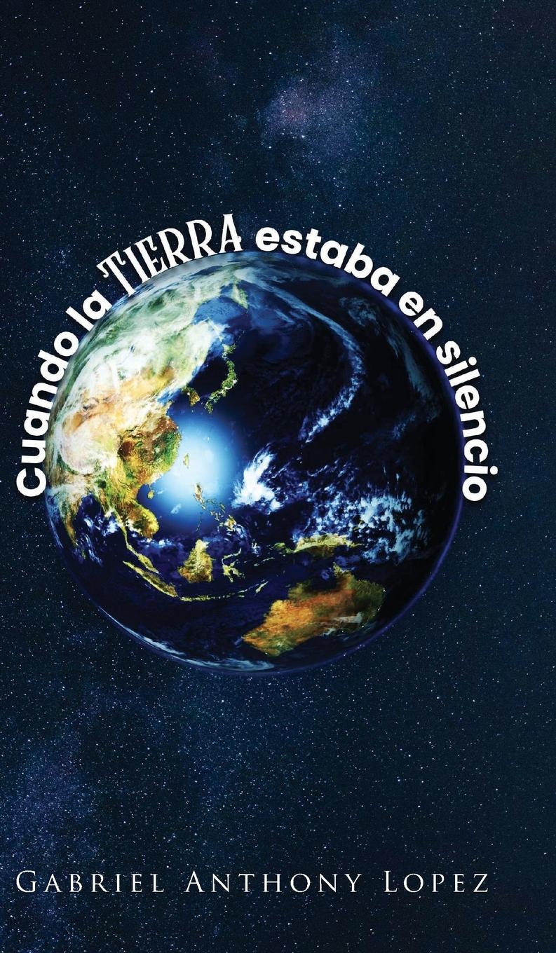 Vorderes Coverbild Cuando la Tierra estaba en Silencio