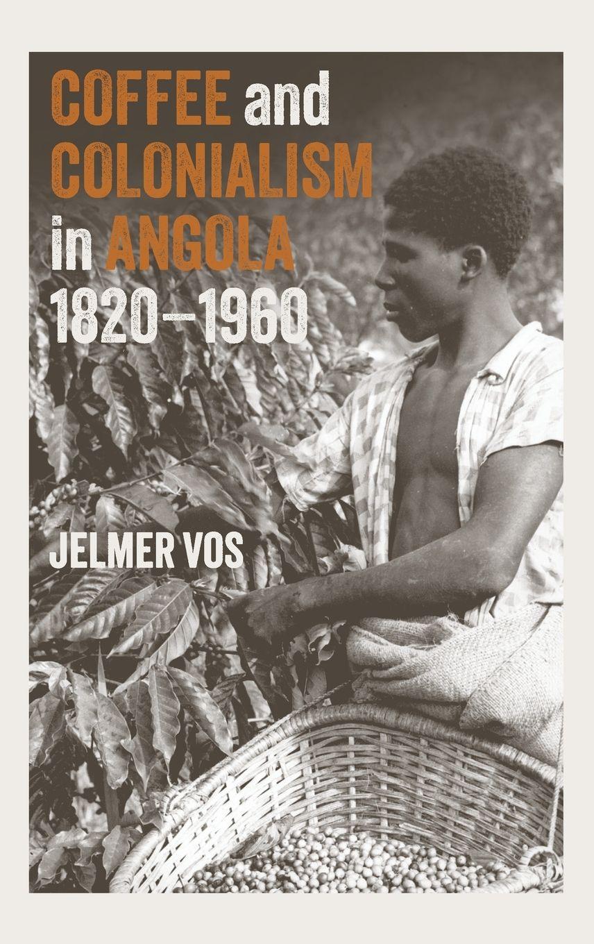 Vorderes Coverbild Coffee and Colonialism in Angola, 1820-1960