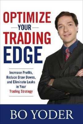Vorderes Coverbild Optimize Your Trading Edge: Increase Profits, Reduce Draw-Downs, and Eliminate Leaks in Your Trading Strategy