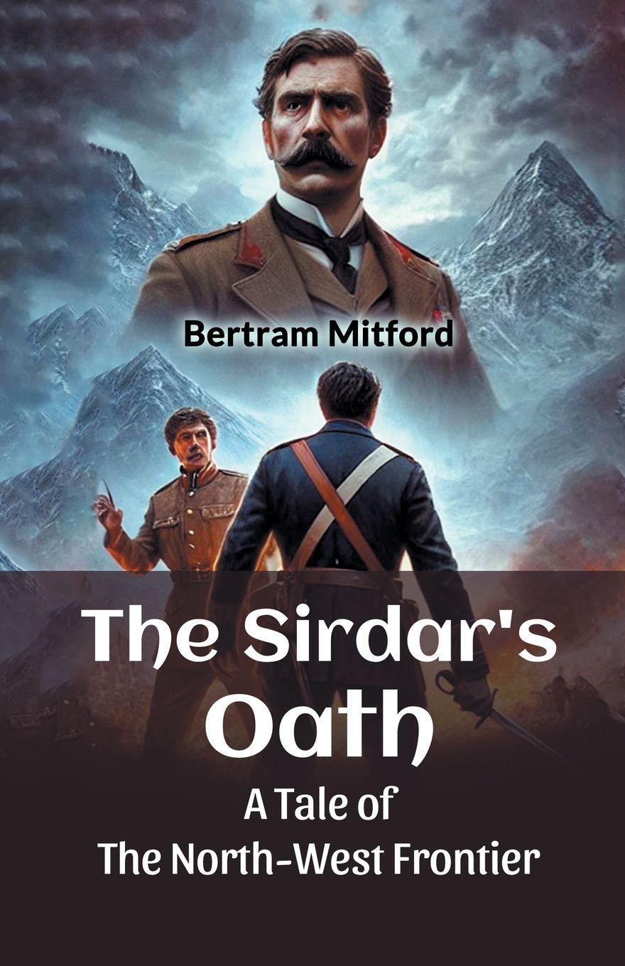 Vorderes Coverbild The Sirdar's Oath A Tale of the North-West Frontier