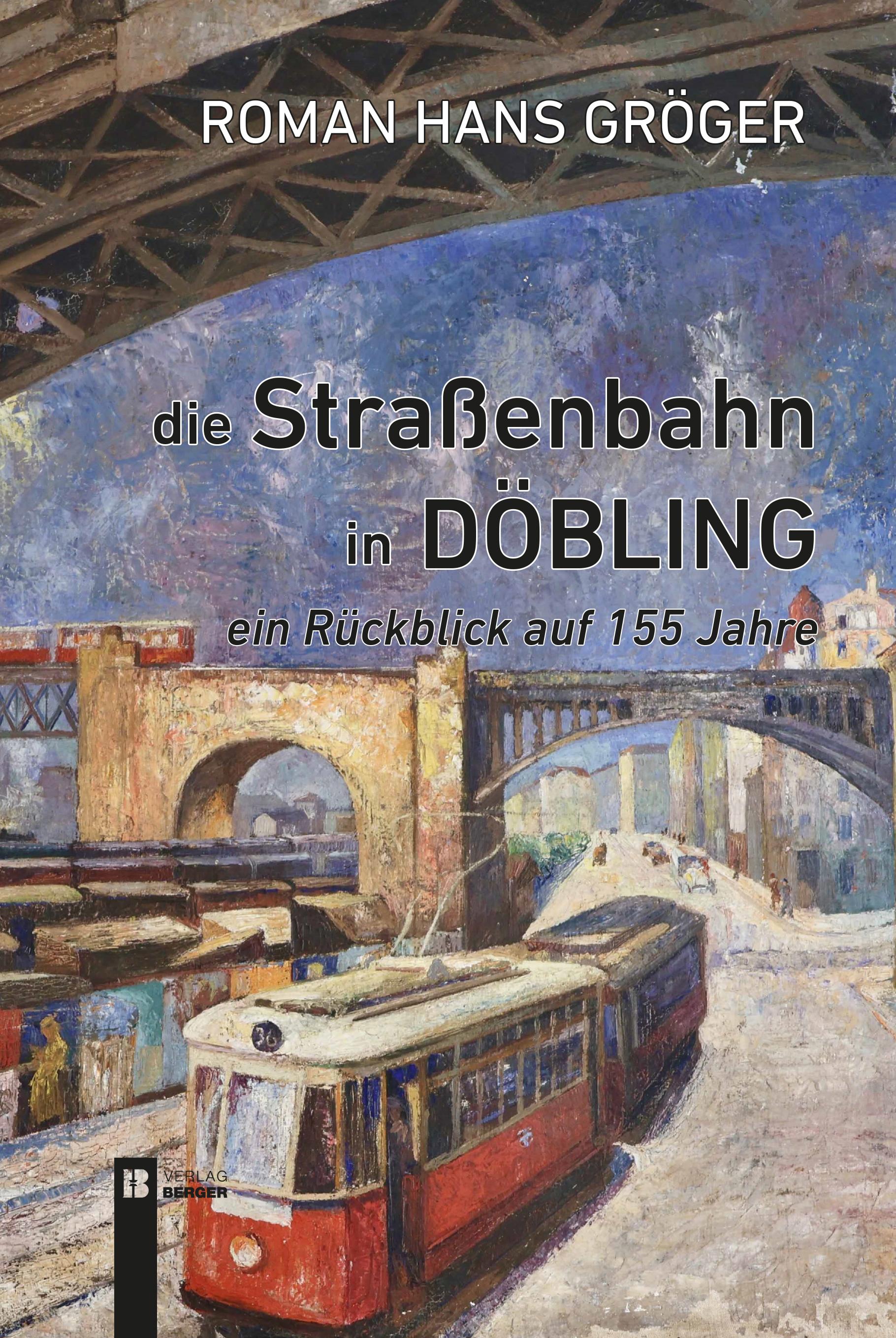 Vorderes Coverbild Die Straßenbahn in Döbling. Ein Rückblick auf 155 Jahre