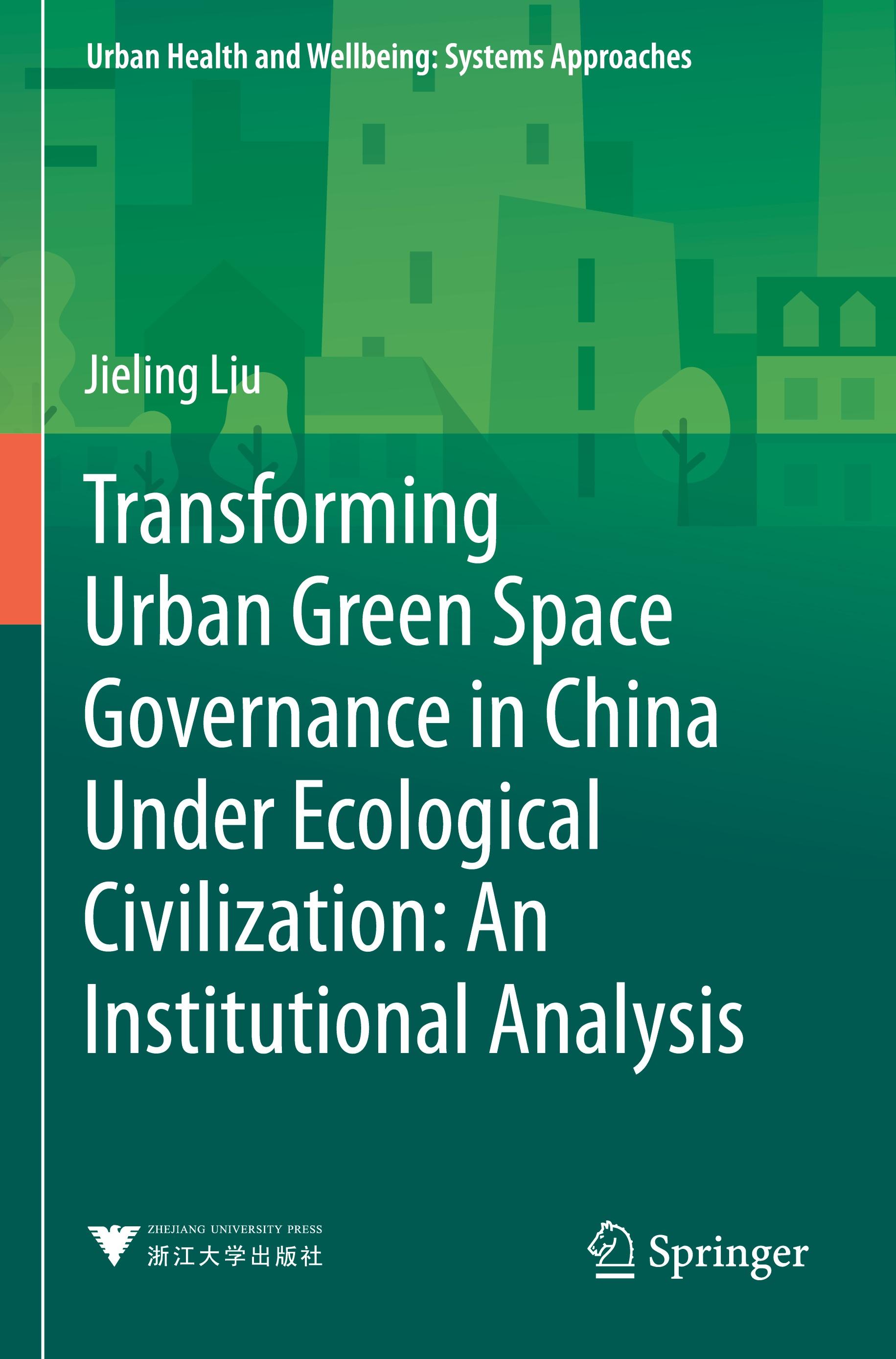Vorderes Coverbild Transforming Urban Green Space Governance in China Under Ecological Civilization: An Institutional Analysis