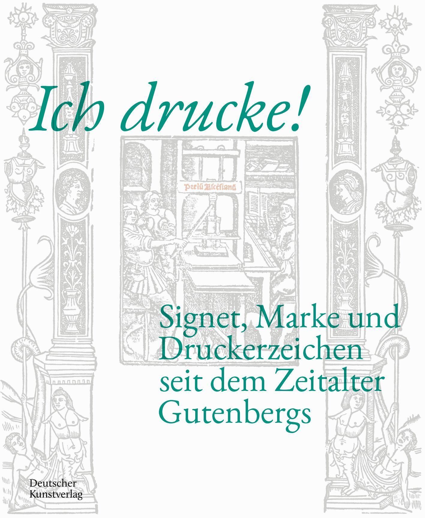 Vorderes Coverbild Ich drucke! Signet, Marke und Druckerzeichen seit dem Zeitalter Gutenbergs