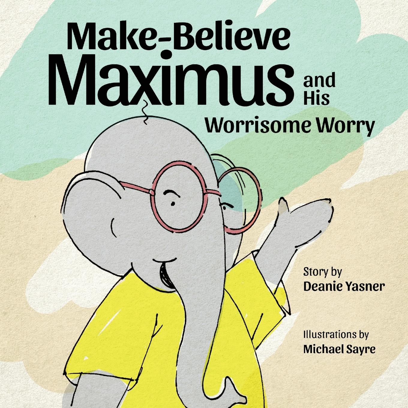 Vorderes Coverbild Make-Believe Maximus and His Worrisome