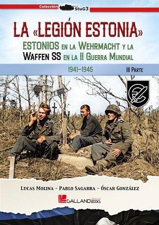 Vorderes Coverbild La Legión Estonia.: Estonios en la Wehrmacht y la Waffen SS en la Segunda Guerra Mundial. 3ª Parte