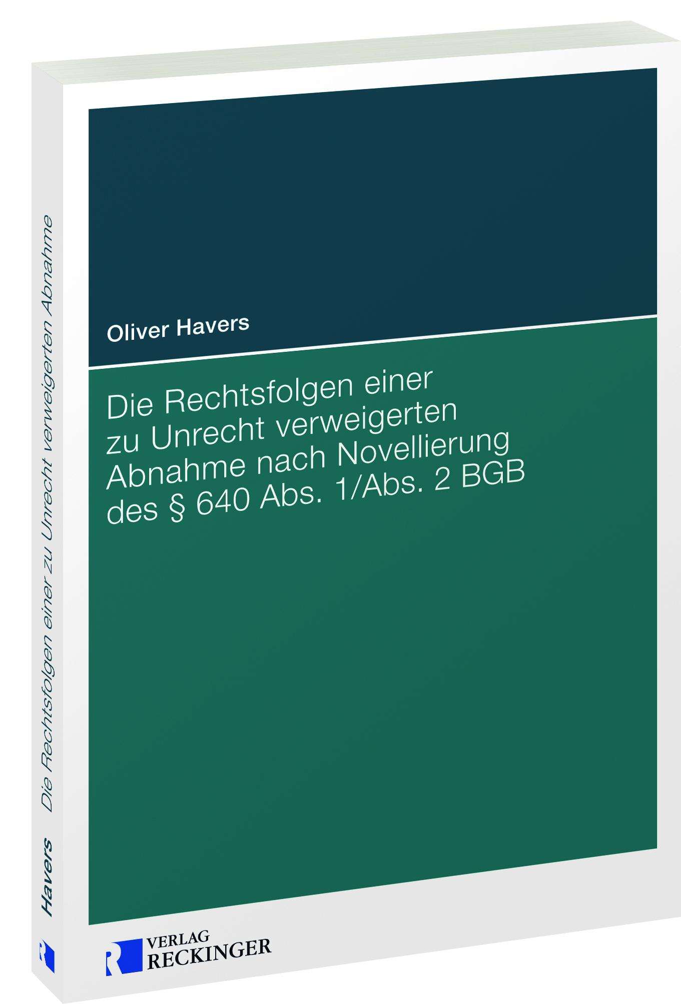 Vorderes Coverbild Die Rechtsfolgen einer zu Unrecht verweigerten Abnahme nach Novellierung des § 640 Abs. 1/Abs. 2 BGB
