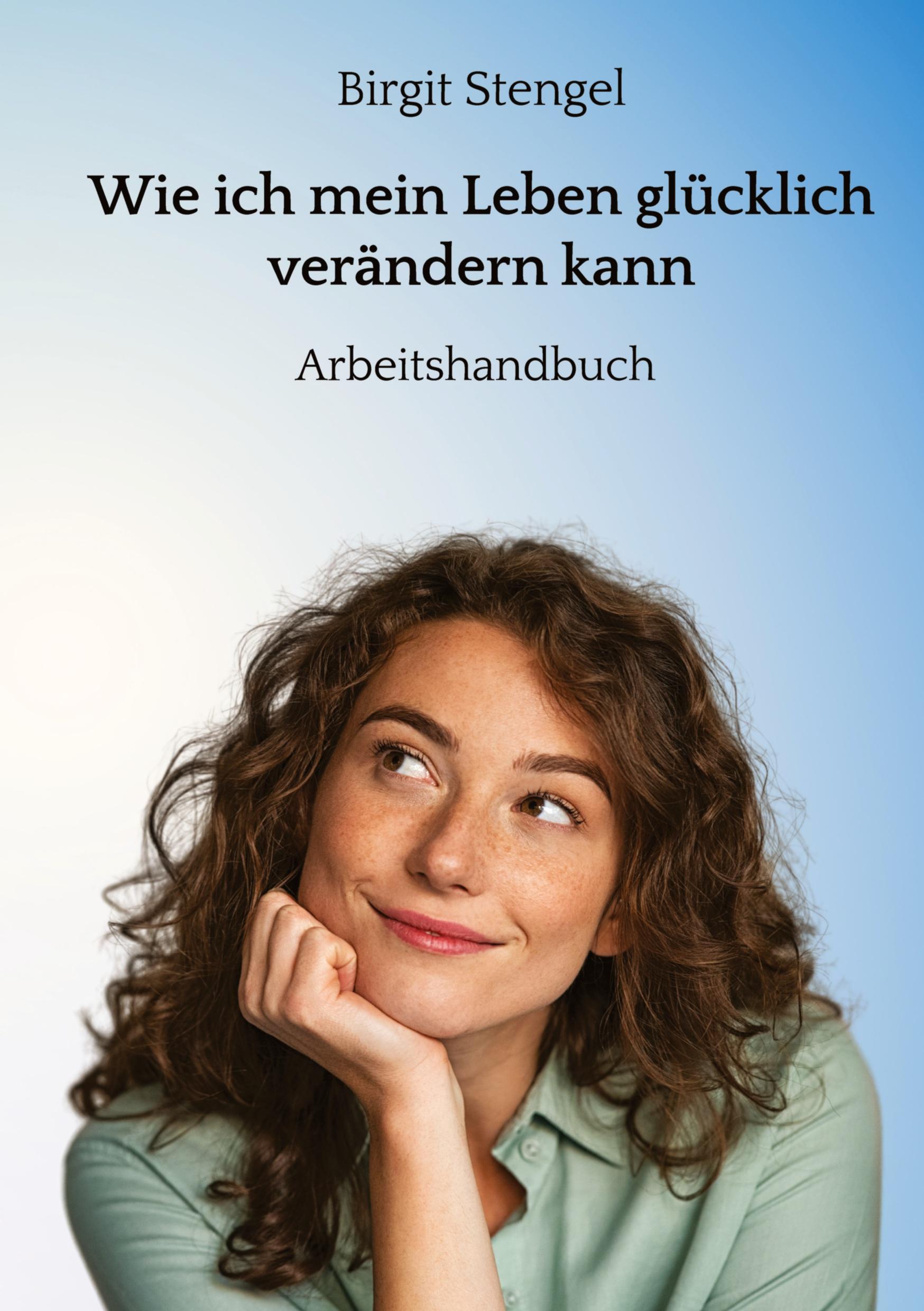 Vorderes Coverbild Wie ich mein Leben glücklich verändern kann