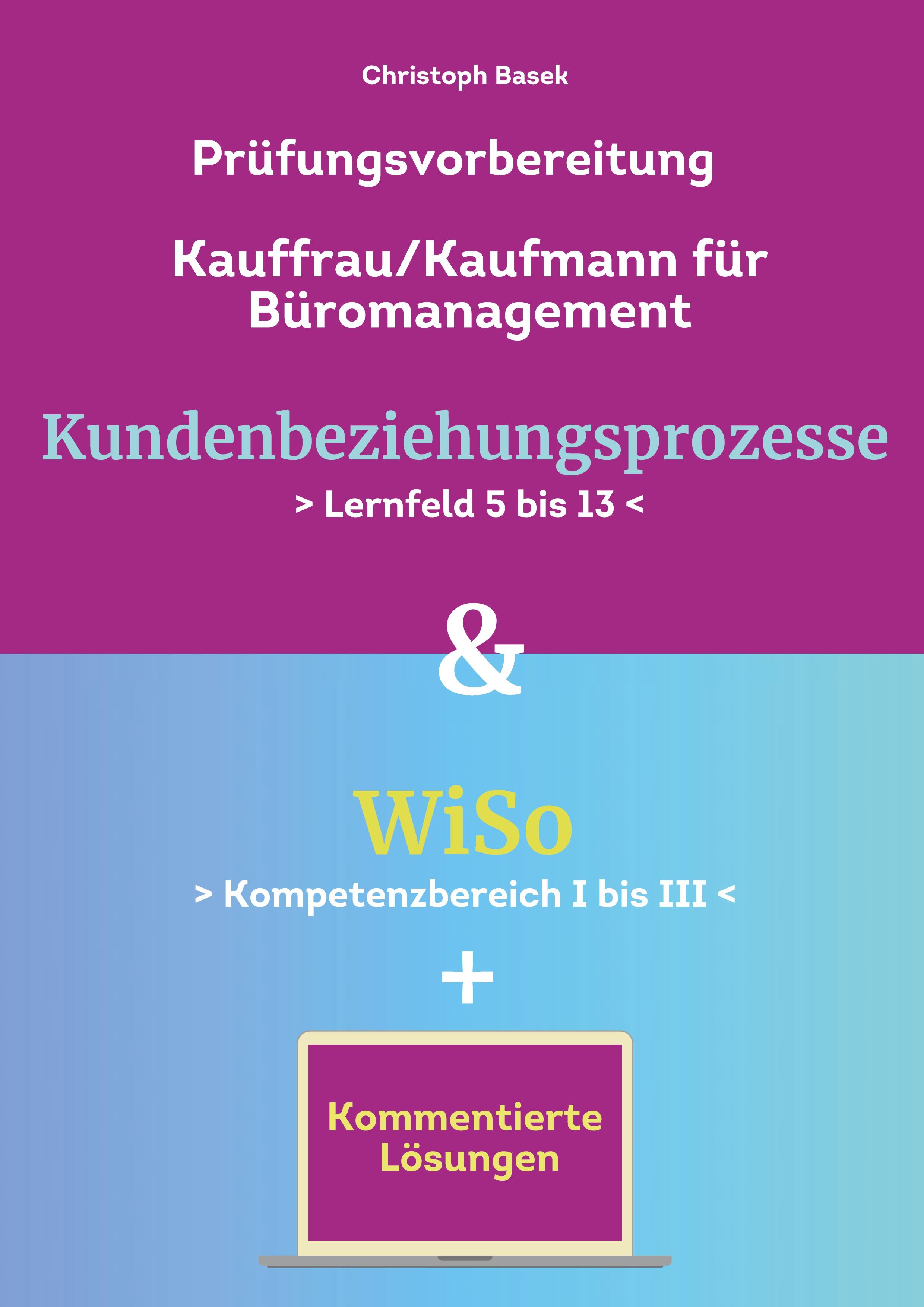 Vorderes Coverbild Prüfungsvorbereitung Kauffrau/Kaufmann Büromanagement Kundenbeziehungsprozesse & WiSo