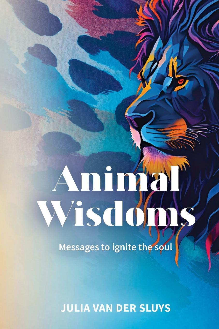 Vorderes Coverbild Animal Wisdoms; Messages to ignite the soul