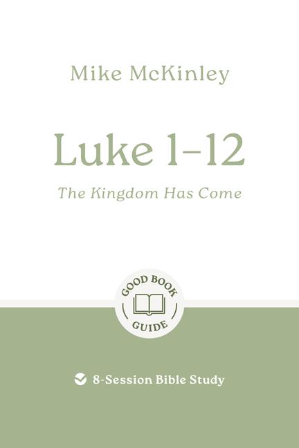 Vorderes Coverbild Luke 1-12: The Kingdom Has Come
