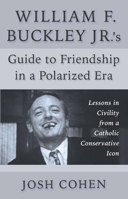 Vorderes Coverbild William F. Buckley Jr.'s Guide to Friendship in a Polarized Era