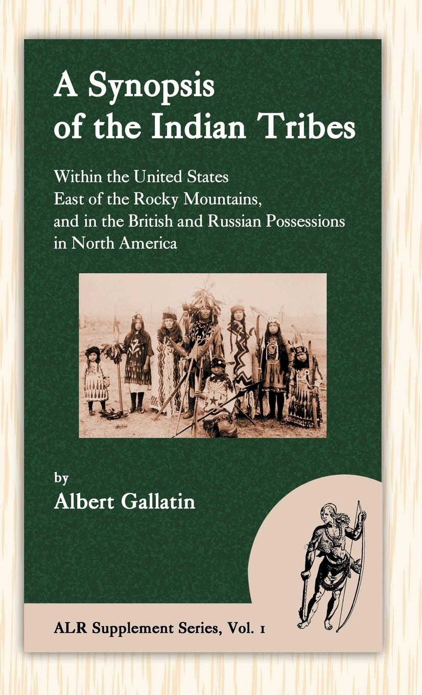Vorderes Coverbild A Synopsis of the Indian Tribes Within the United States East of the Rocky Mountains, and in the British and Russian Possessions in North America