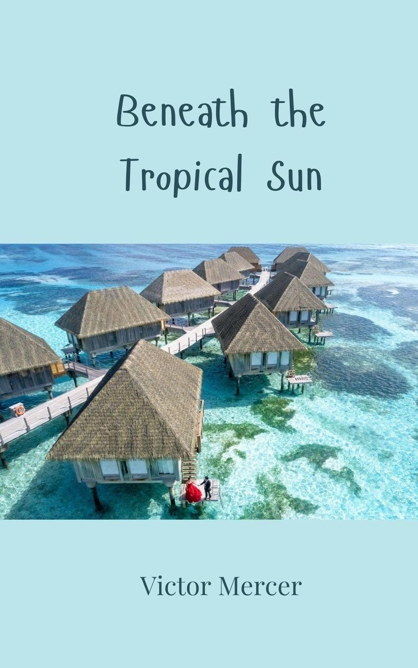Vorderes Coverbild Beneath the Tropical Sun