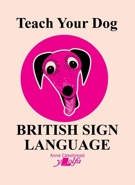 Vorderes Coverbild Teach Your Dog British Sign Language