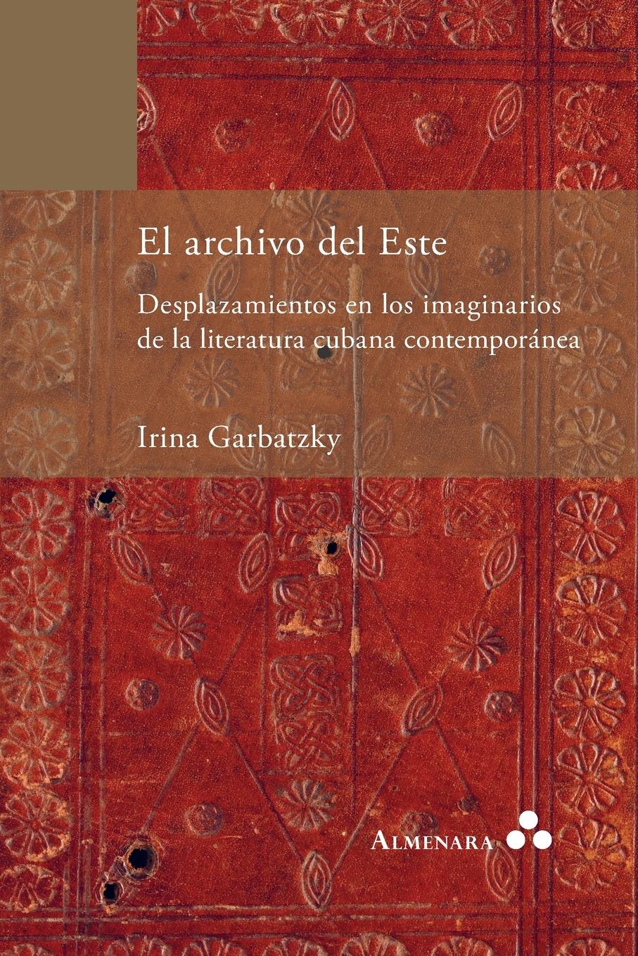 Vorderes Coverbild El archivo del Este. Desplazamientos en los imaginarios de la literatura cubana contemporánea