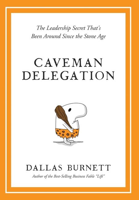 Vorderes Coverbild Caveman Delegation - The Leadership Secret That's Been Around Since the Stone Age