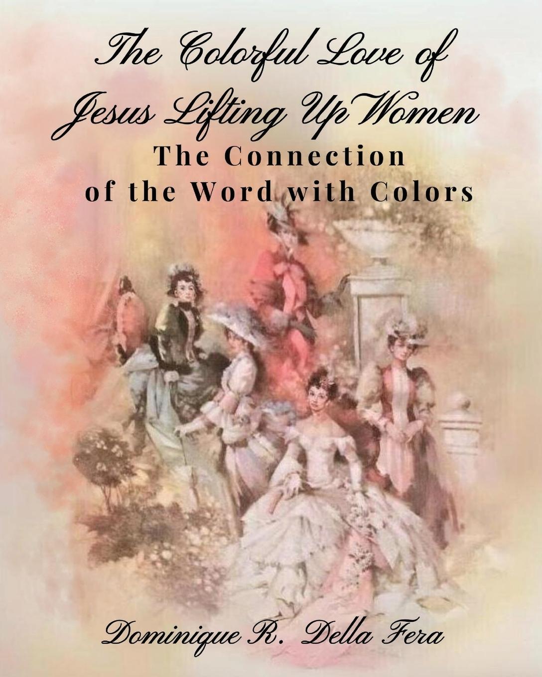 Vorderes Coverbild THE COLORFUL LOVE OF JESUS LIFTING UP WOMEN