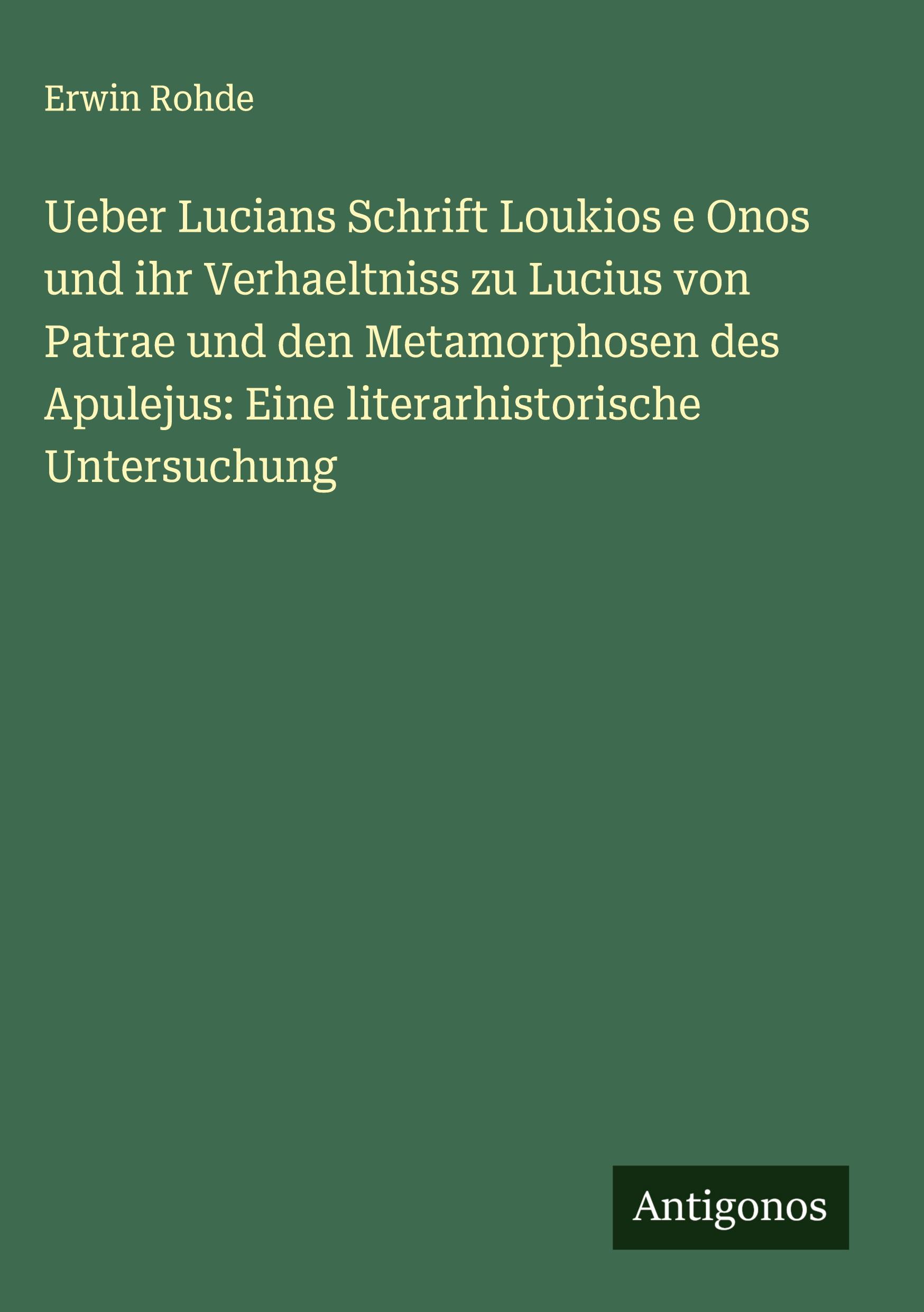Vorderes Coverbild Ueber Lucians Schrift Loukios e Onos und ihr Verhaeltniss zu Lucius von Patrae und den Metamorphosen des Apulejus: Eine literarhistorische Untersuchung