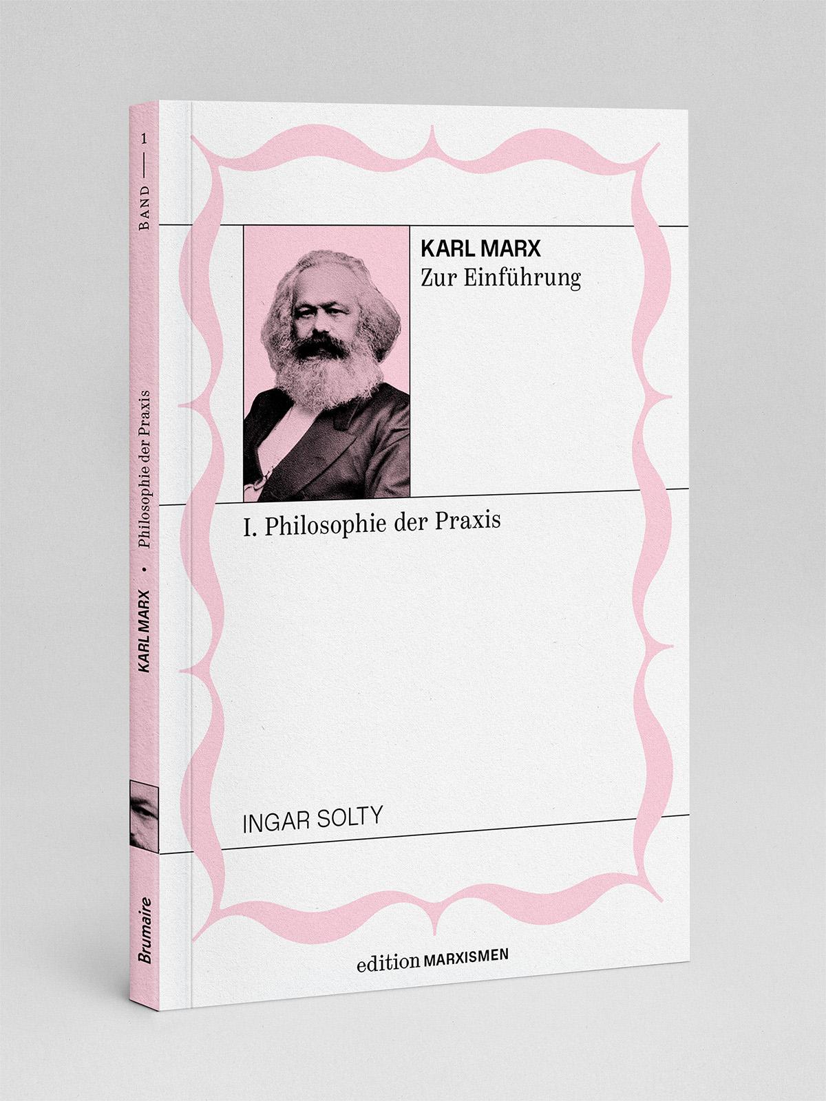 Vorderes Coverbild Karl Marx zur Einführung: I. Philosophie der Praxis