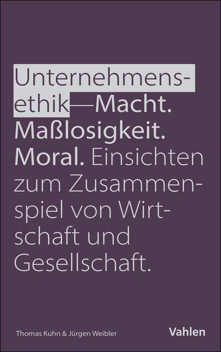 Vorderes Coverbild Unternehmensethik: Macht, Maßlosigkeit, Moral
