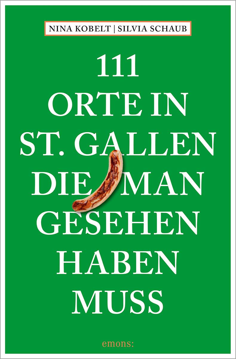 Vorderes Coverbild 111 Orte in St. Gallen, die man gesehen haben muss