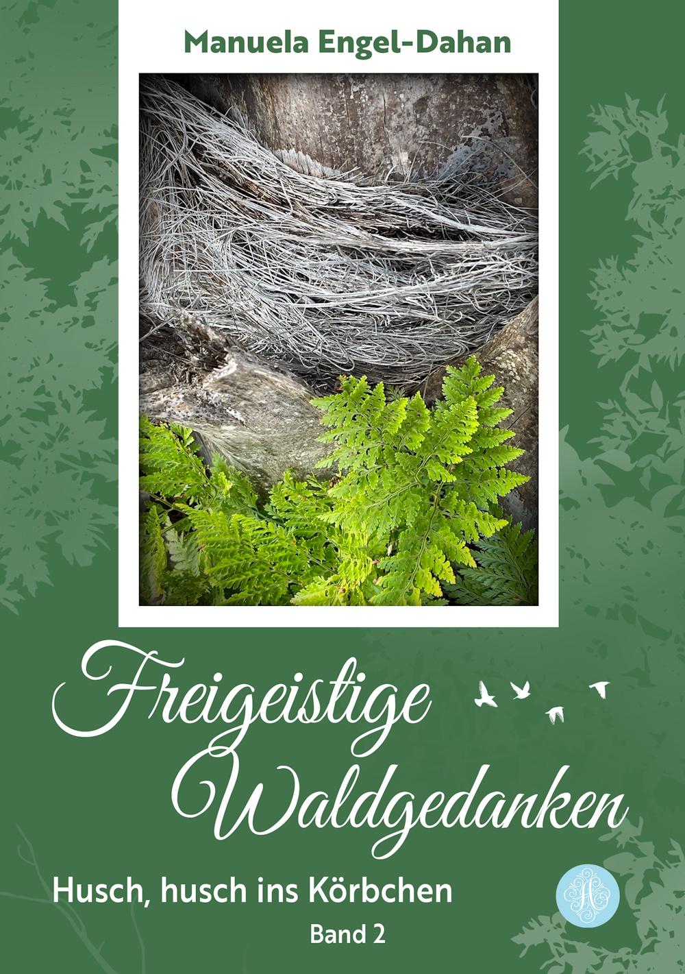 Vorderes Coverbild Freigeistige Waldgedanken - Husch, husch ins Körbchen