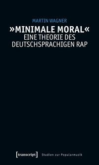 Vorderes Coverbild 'Minimale Moral' - Eine Theorie des deutschsprachigen Rap