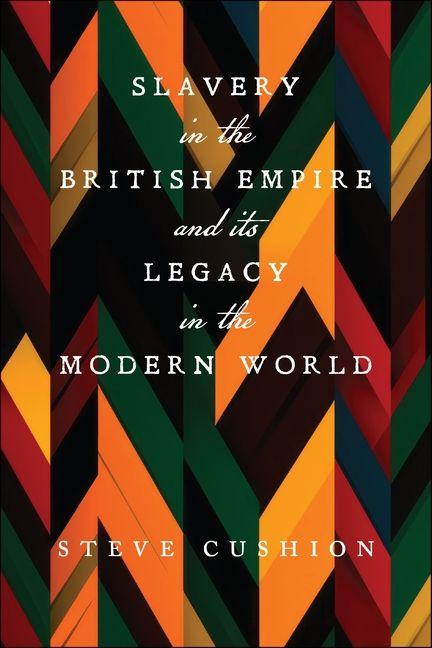 Vorderes Coverbild Slavery in the British Empire and Its Legacy in the Modern World