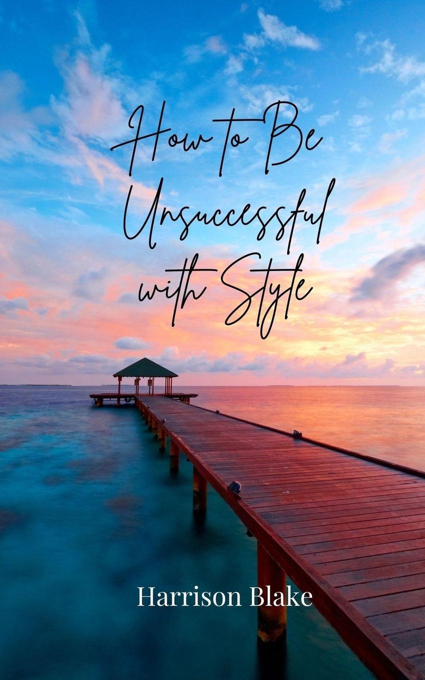Vorderes Coverbild How to Be Unsuccessful with Style