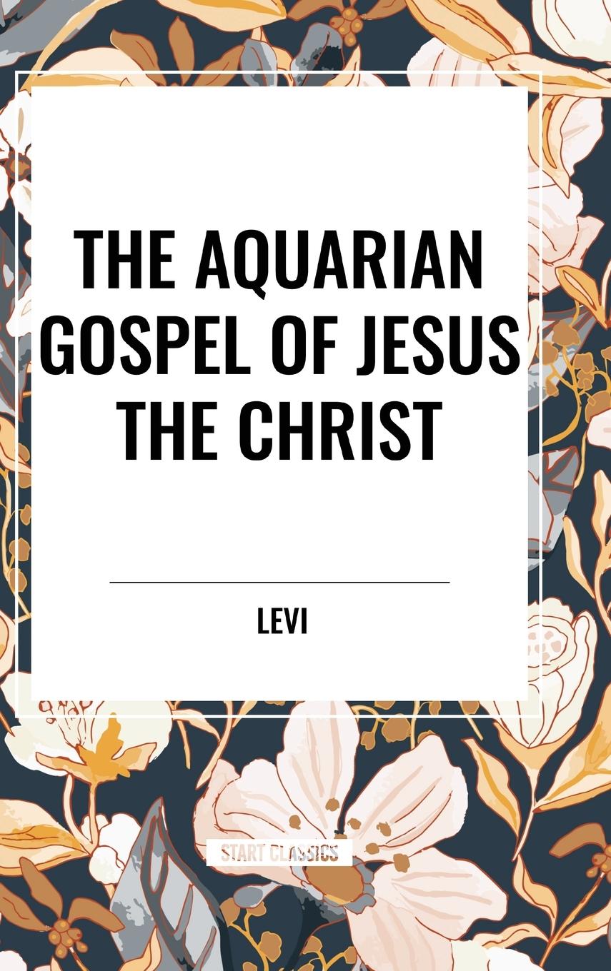 Vorderes Coverbild The Aquarian Gospel of Jesus the Christ