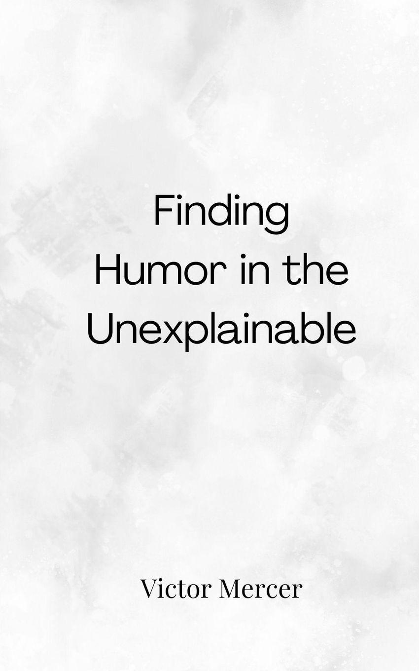 Vorderes Coverbild Finding Humor in the Unexplainable