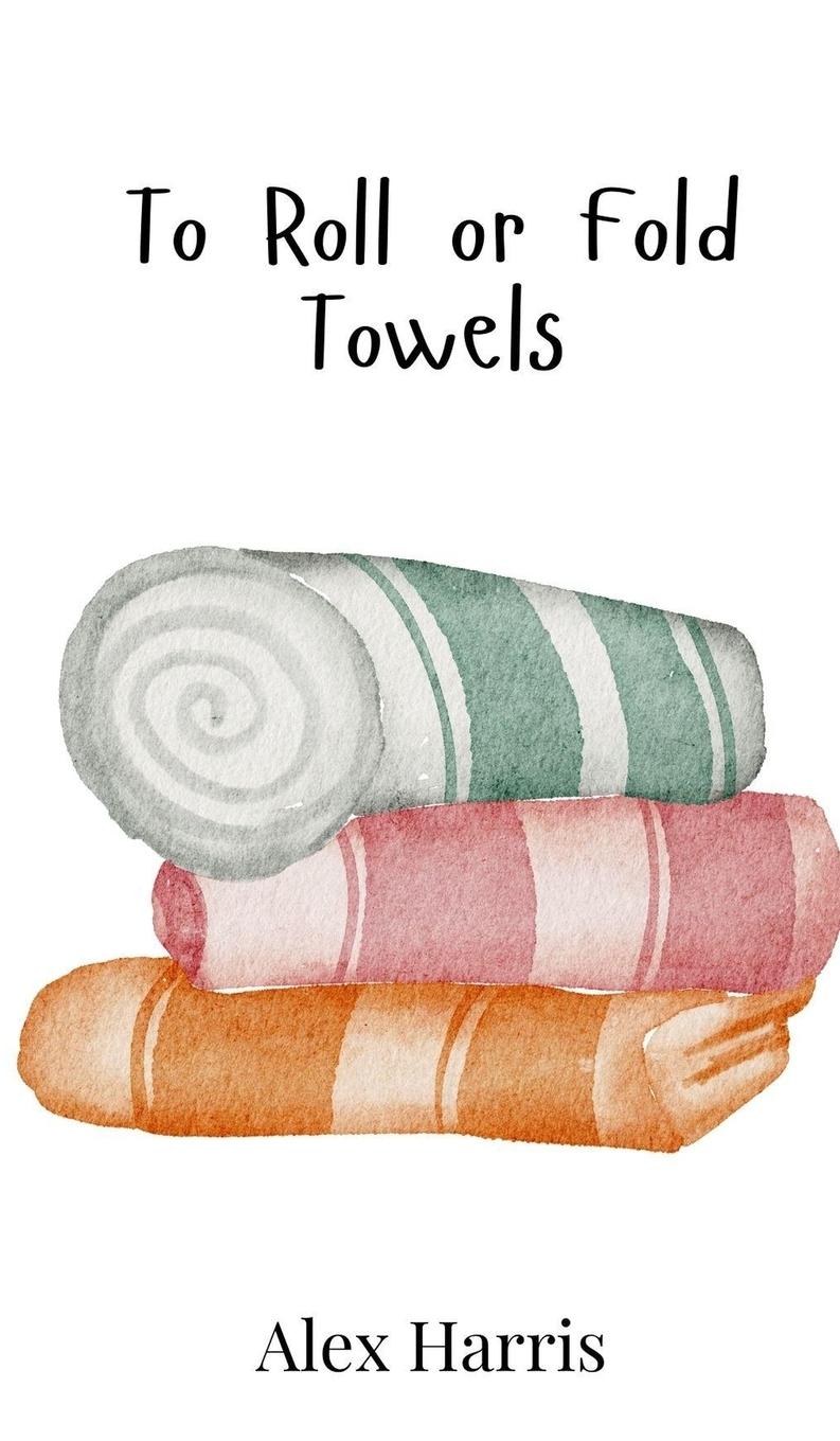 Vorderes Coverbild To Roll or Fold Towels