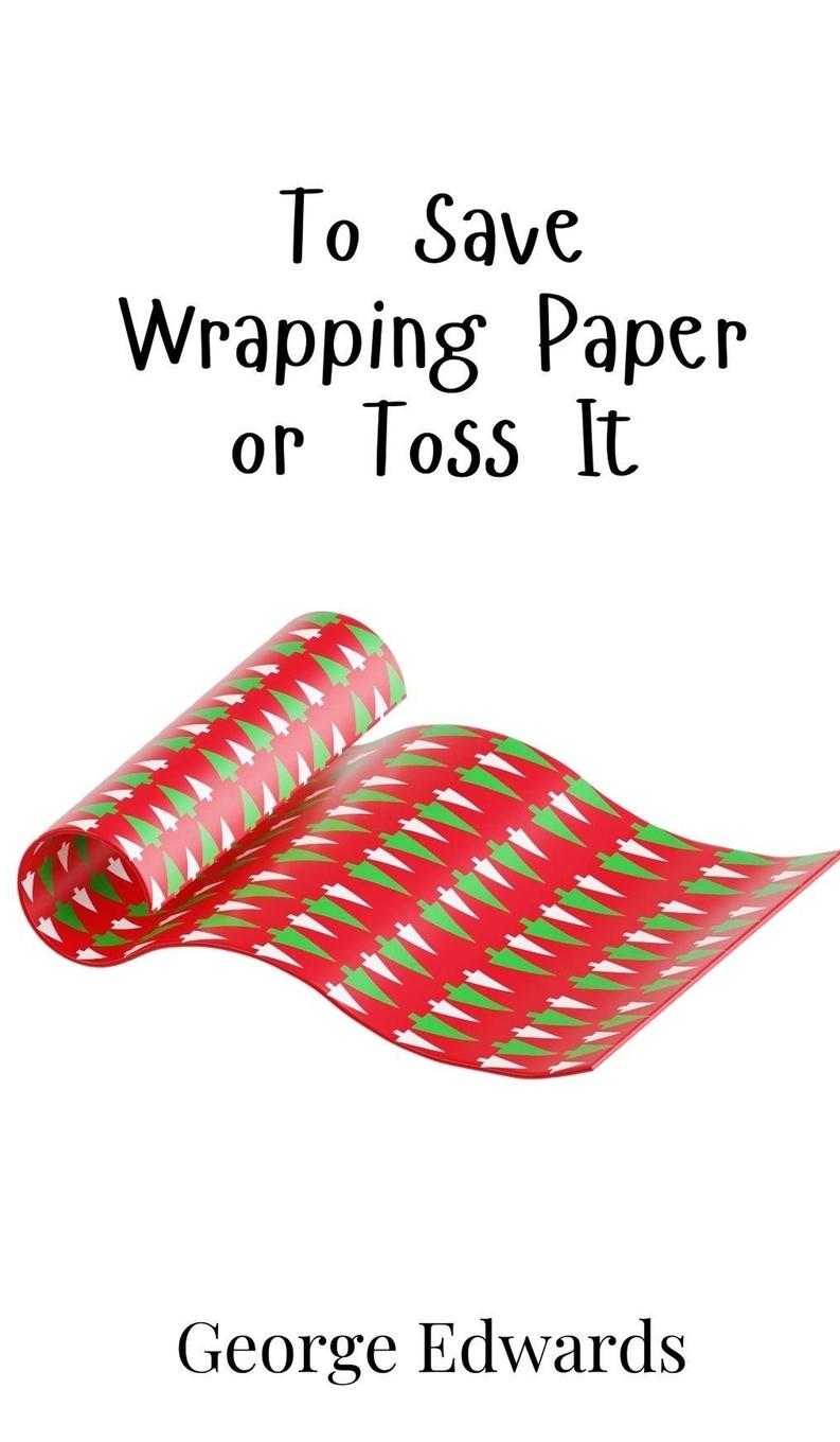 Vorderes Coverbild To Save Wrapping Paper or Toss It