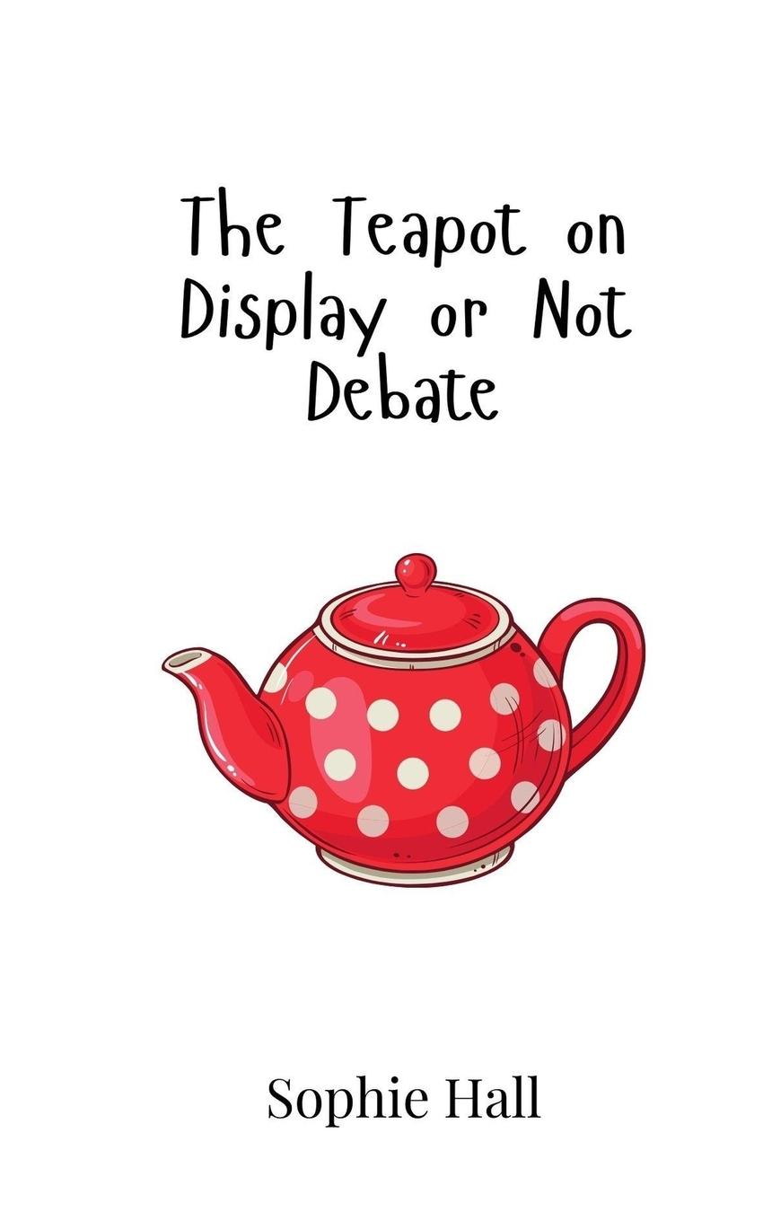 Vorderes Coverbild The Teapot on Display or Not Debate