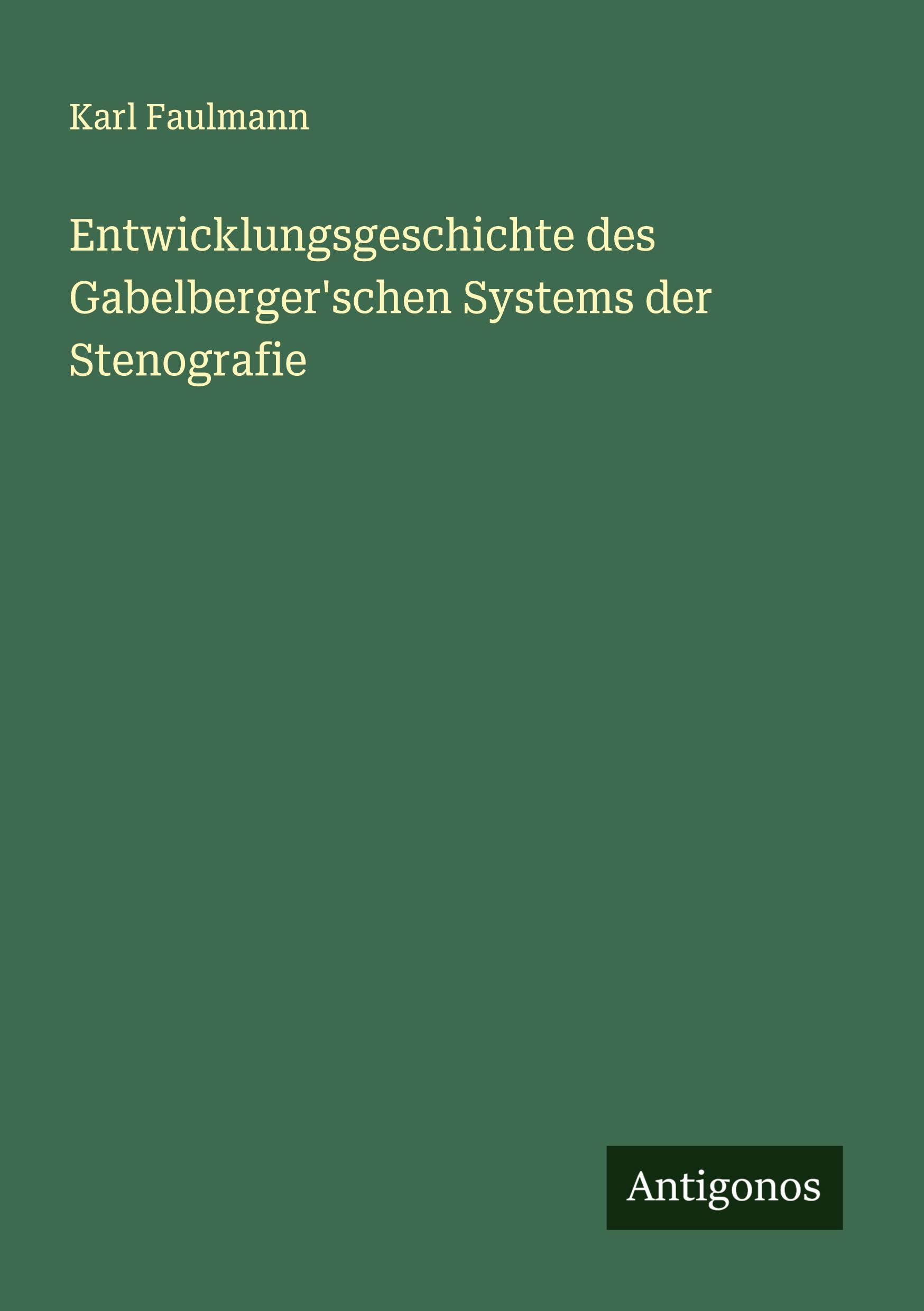 Vorderes Coverbild Entwicklungsgeschichte des Gabelberger'schen Systems der Stenografie