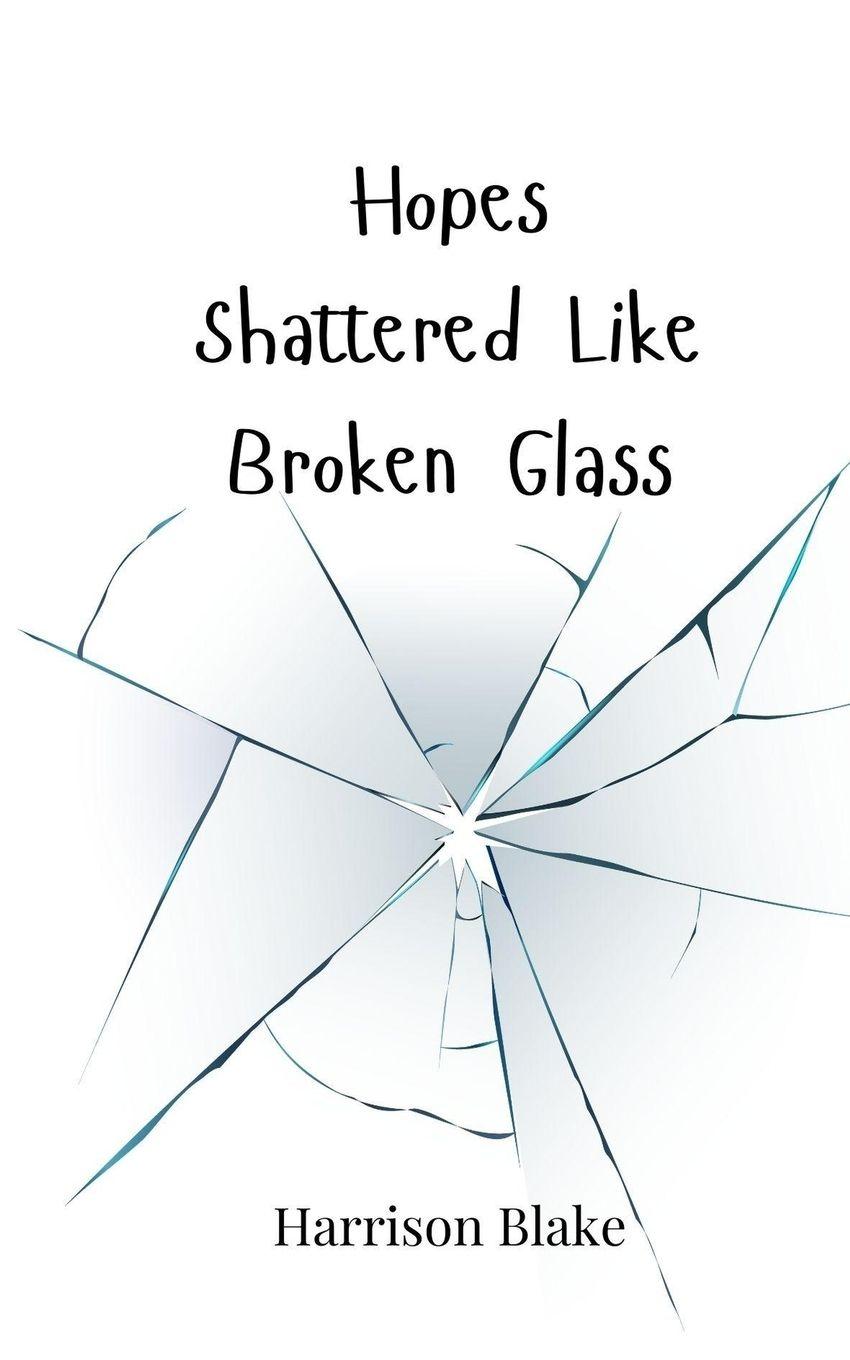 Vorderes Coverbild Hopes Shattered Like Broken Glass