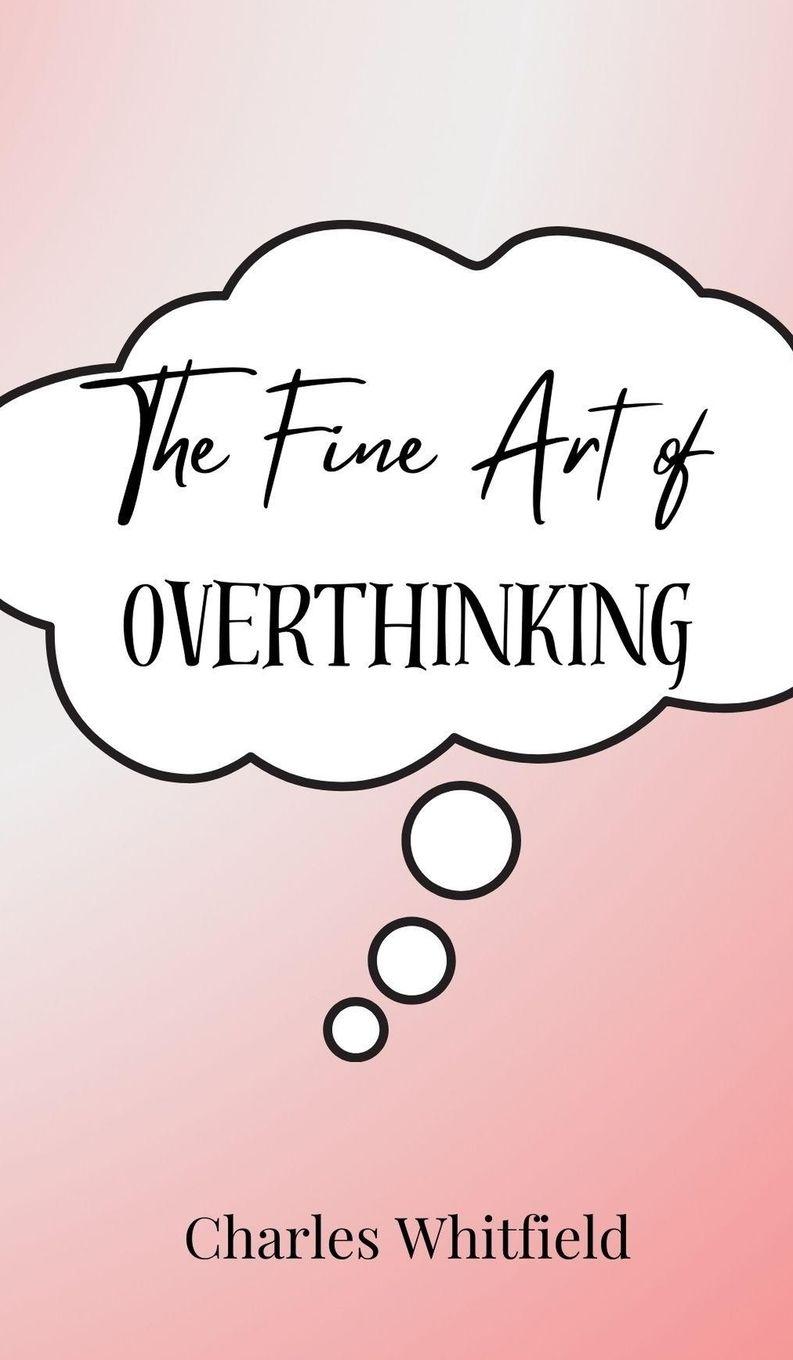 Vorderes Coverbild The Fine Art of Overthinking