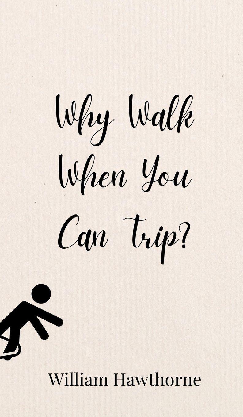 Vorderes Coverbild Why Walk When You Can Trip?