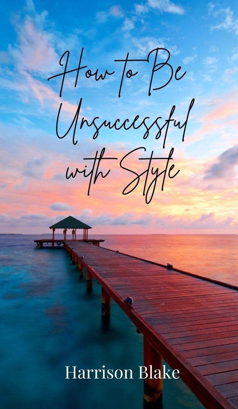 Vorderes Coverbild How to Be Unsuccessful with Style