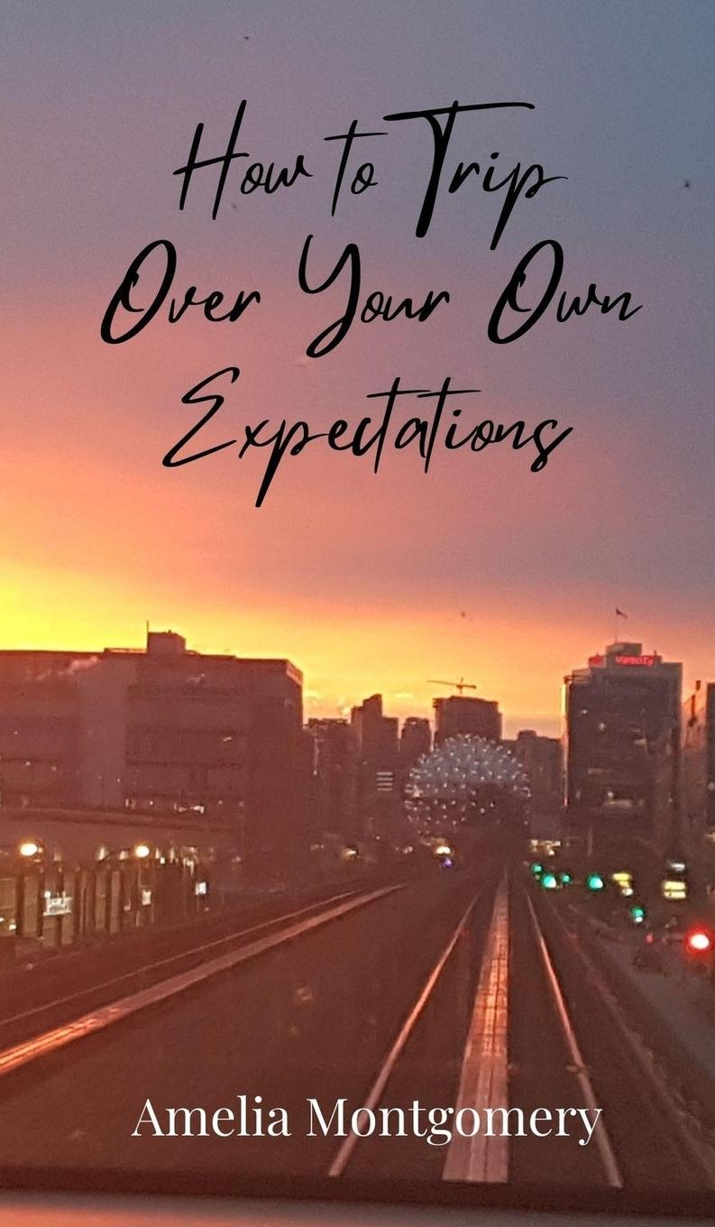 Vorderes Coverbild How to Trip Over Your Own Expectations