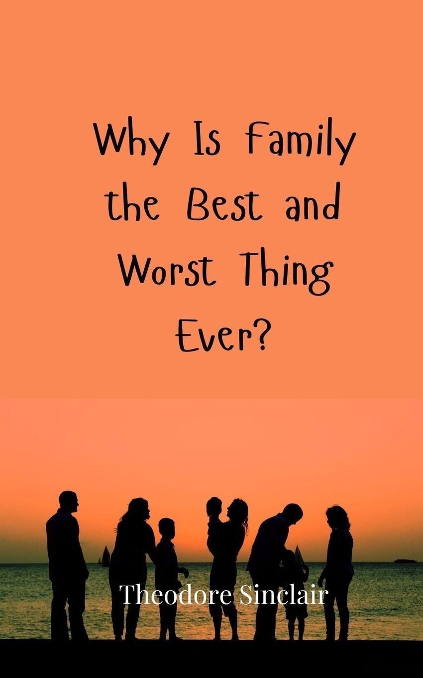 Vorderes Coverbild Why Is Family the Best and Worst Thing Ever?