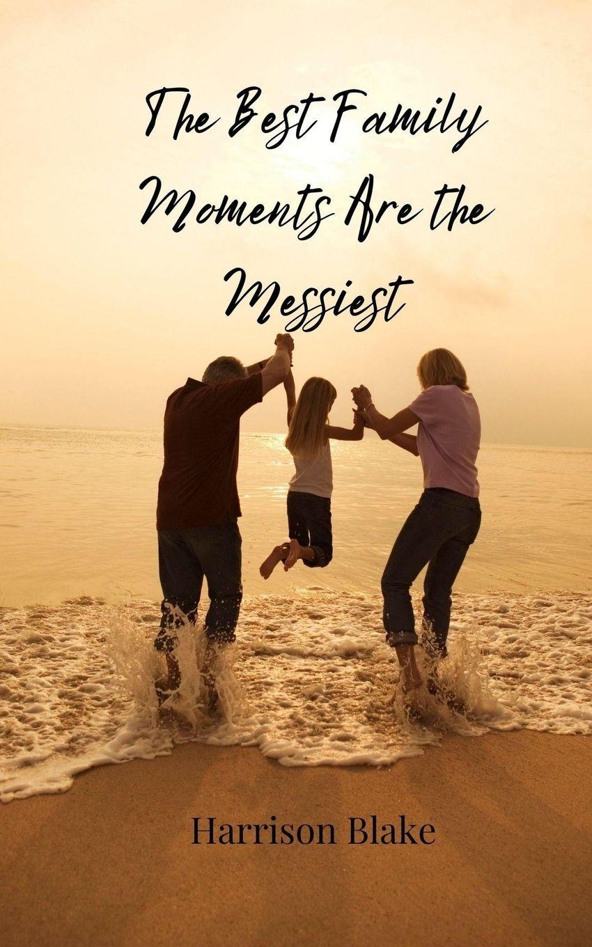 Vorderes Coverbild The Best Family Moments Are the Messiest