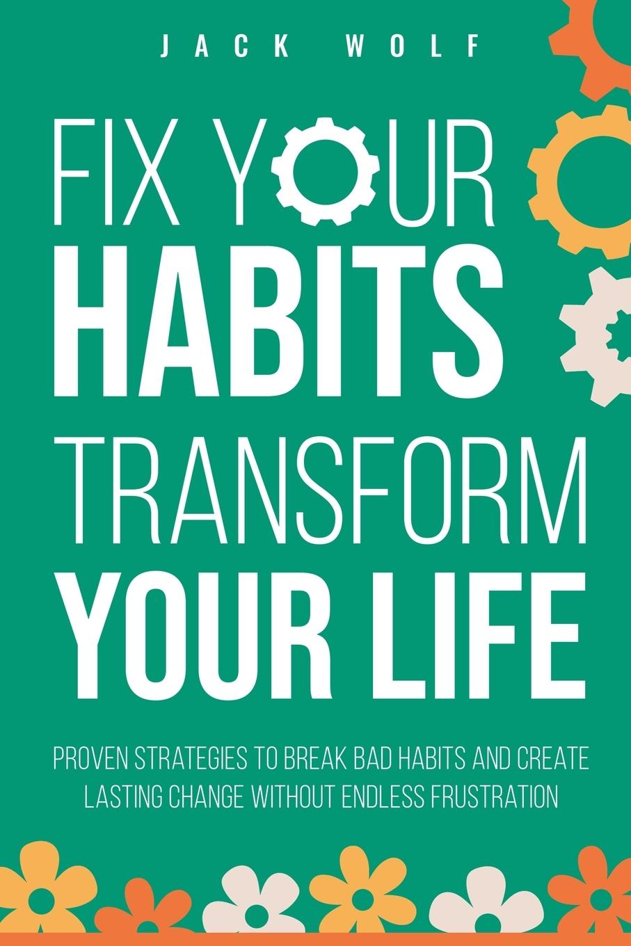 Vorderes Coverbild Fix Your Habits, Transform Your Life