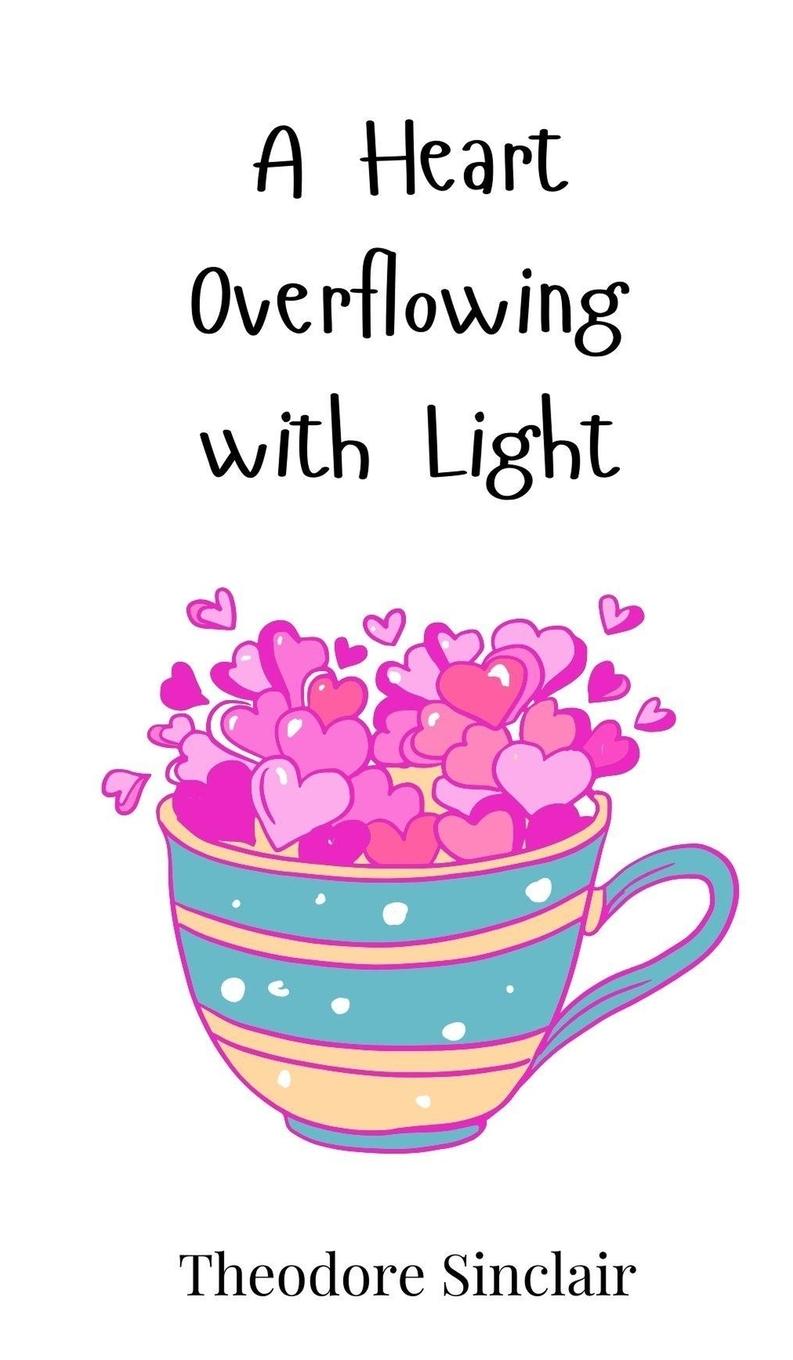 Vorderes Coverbild A Heart Overflowing with Light
